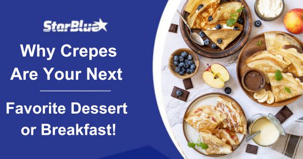 Why Crepes Are Your Next Favorite Dessert or Breakfast!