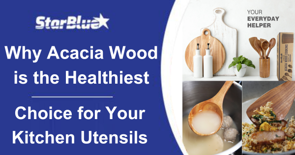 Why Acacia Wood is the Healthiest Choice for Your Kitchen Utensils