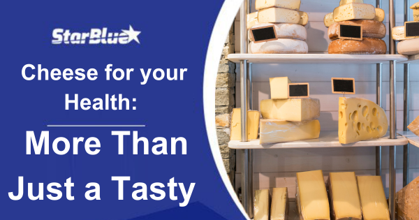 Cheese for your Health: More Than Just a Tasty Treat