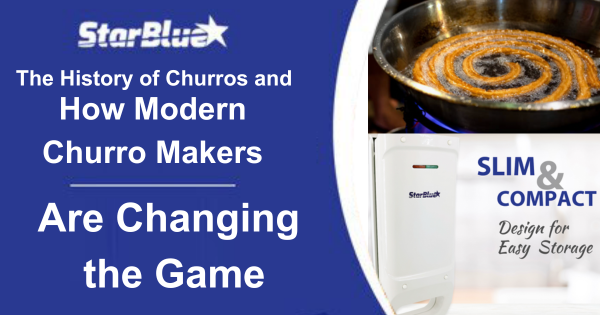 The History of Churros and How Modern Churro Makers Are Changing the Game